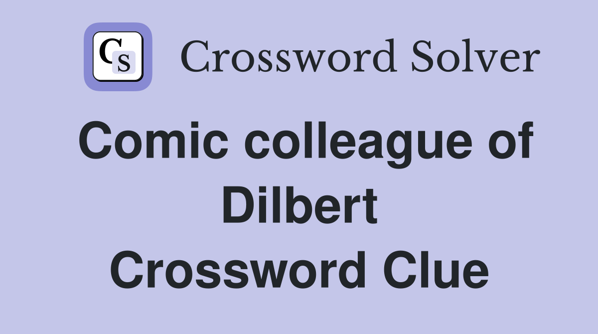 Comic colleague of Dilbert Crossword Clue