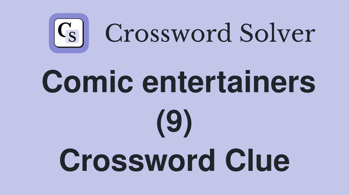 Comic entertainers (9) Crossword Clue