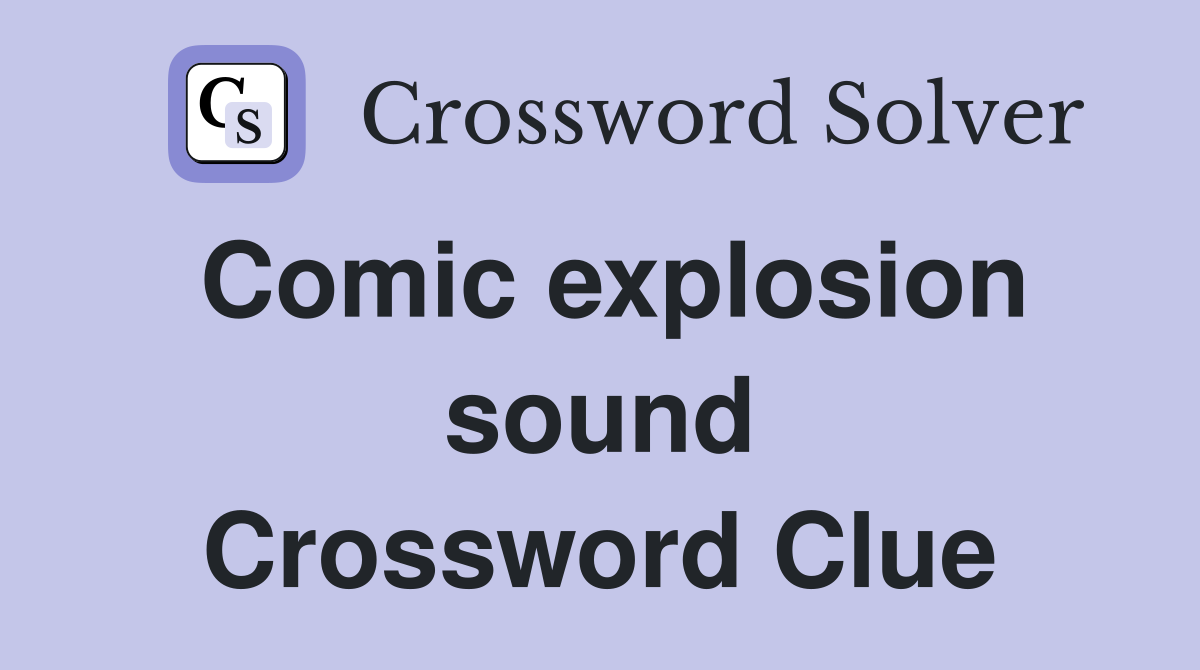 Comic explosion sound Crossword Clue