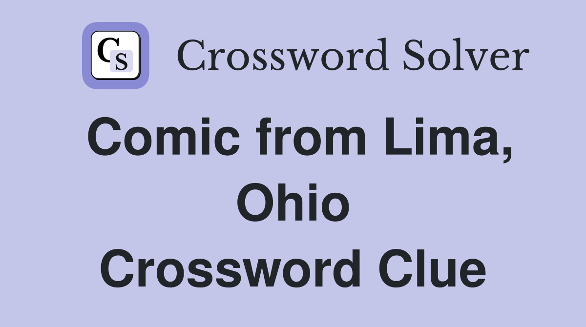 Comic from Lima, Ohio Crossword Clue