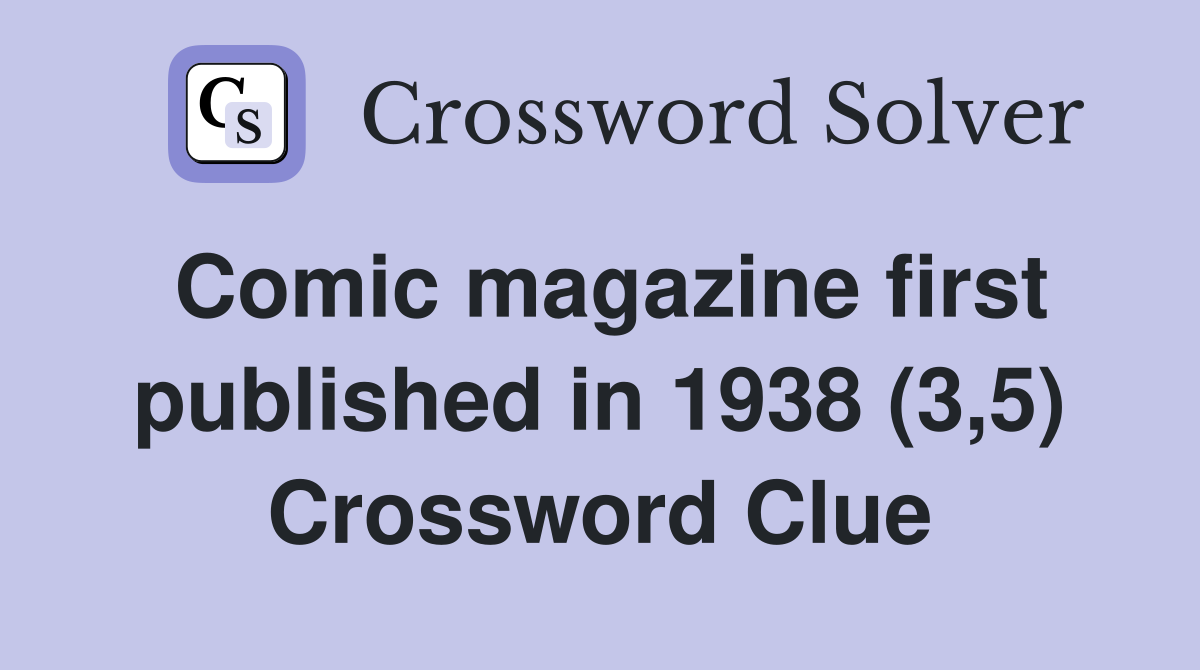 Comic magazine first published in 1938 (3,5) Crossword Clue