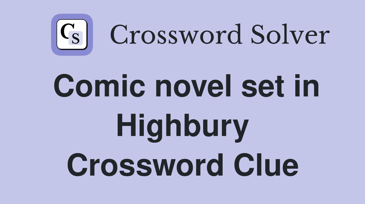 Comic novel set in Highbury Crossword Clue