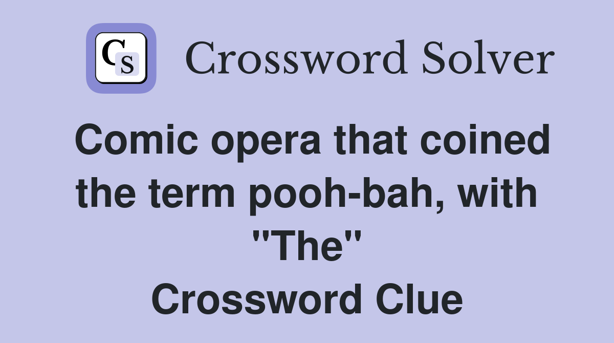 Comic opera that coined the term pooh-bah, with "The" Crossword Clue