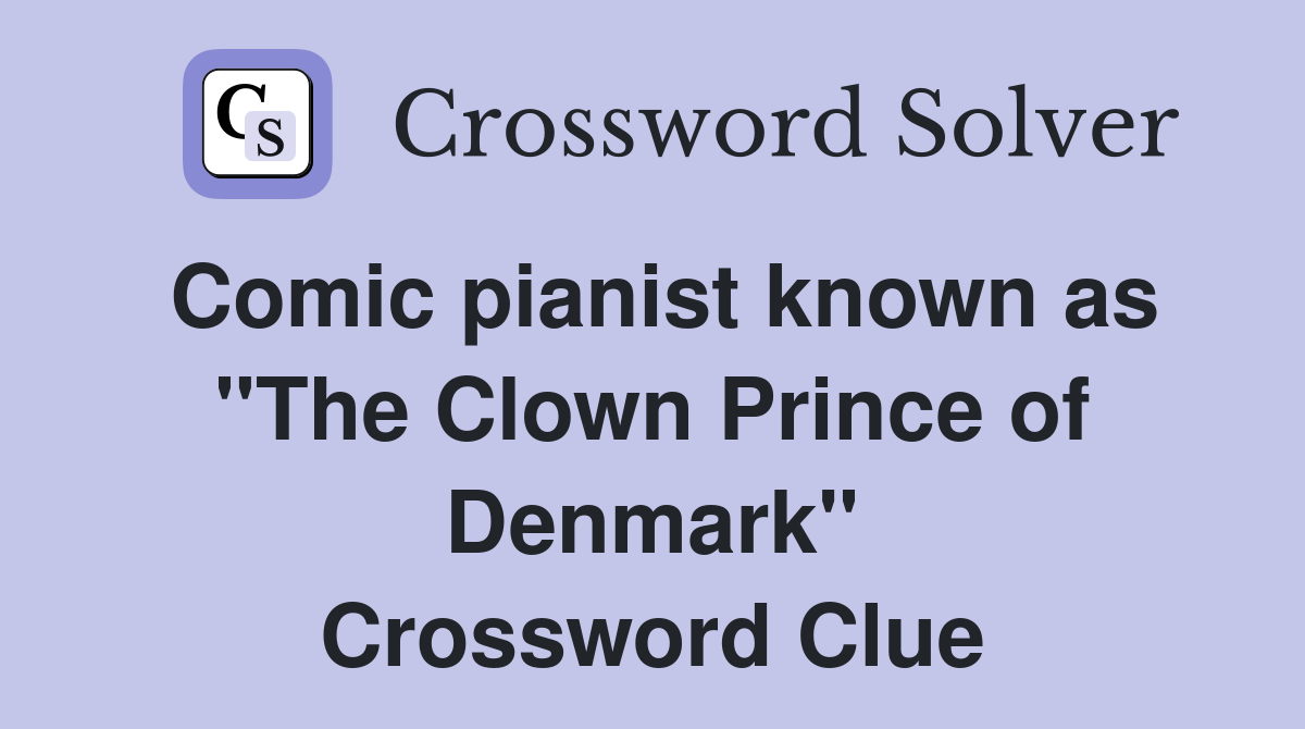 Comic pianist known as "The Clown Prince of Denmark" Crossword Clue