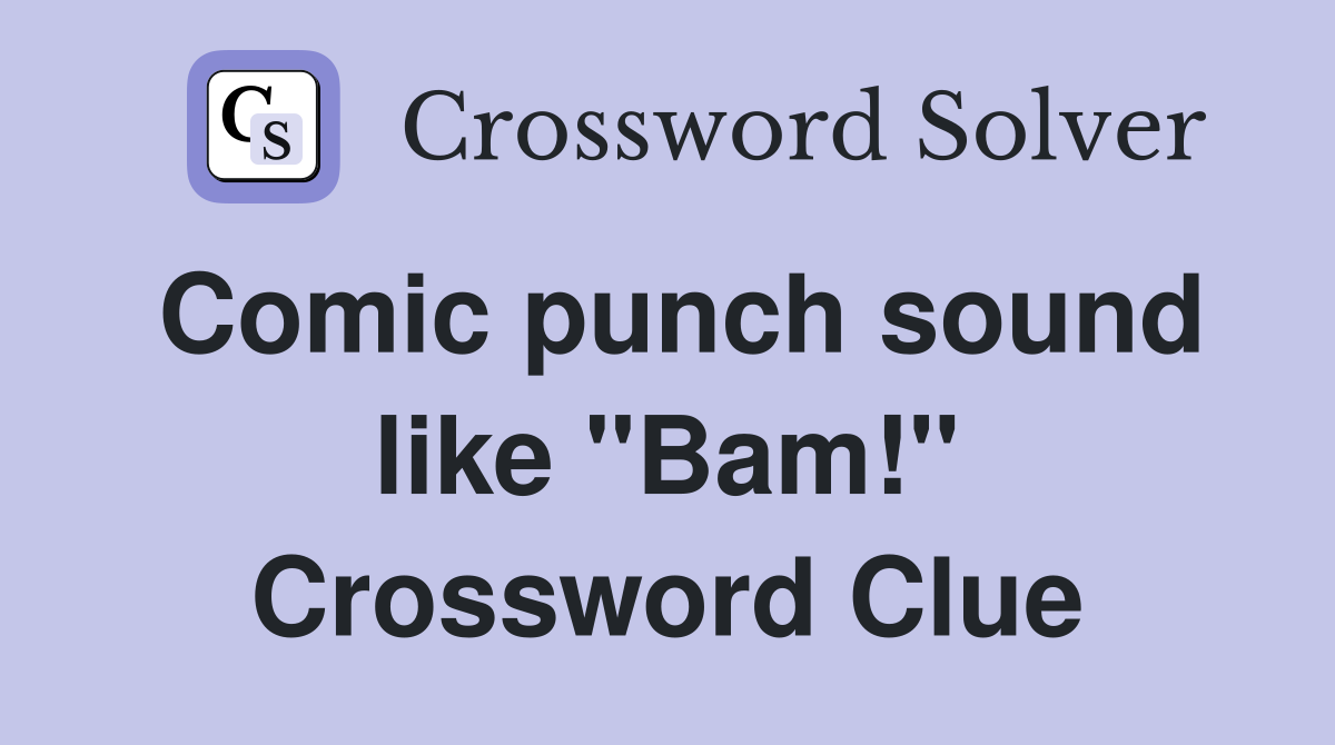 Comic punch sound like "Bam!" Crossword Clue