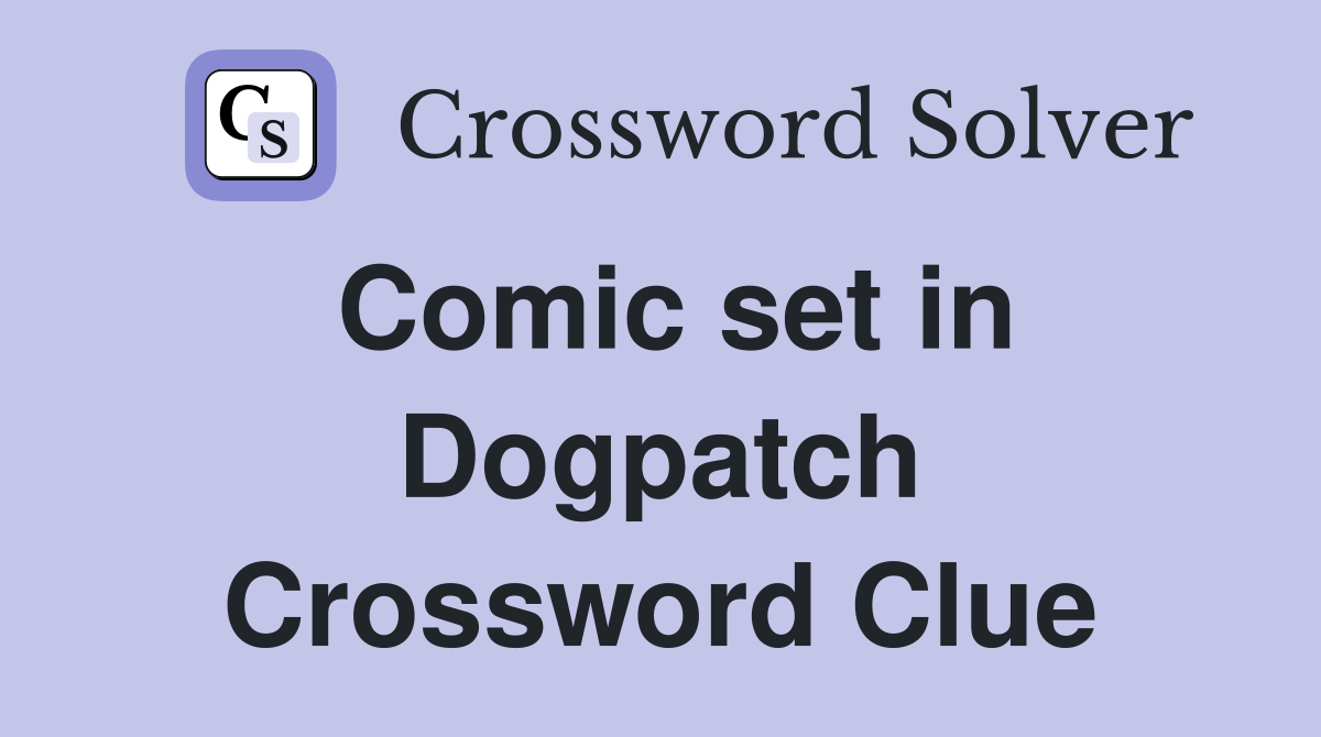 Comic set in Dogpatch Crossword Clue