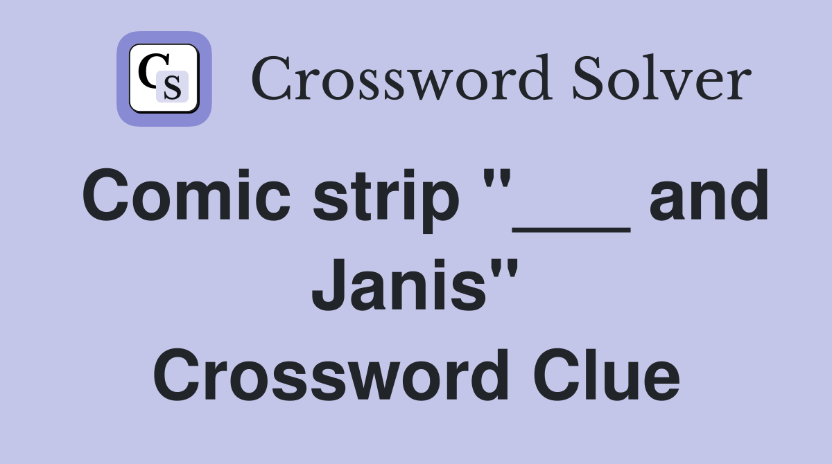 Comic strip "___ and Janis" Crossword Clue