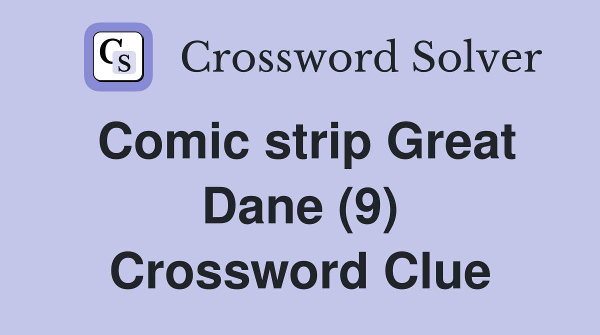 Comic strip Great Dane (9) Crossword Clue
