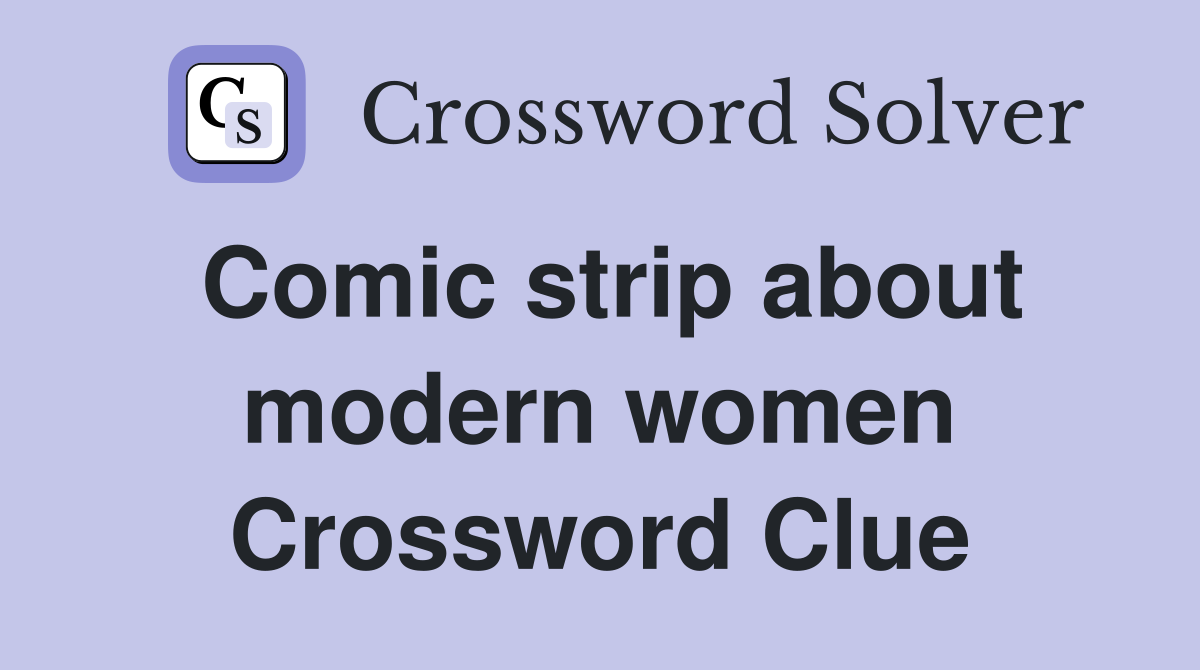 Comic strip about modern women Crossword Clue