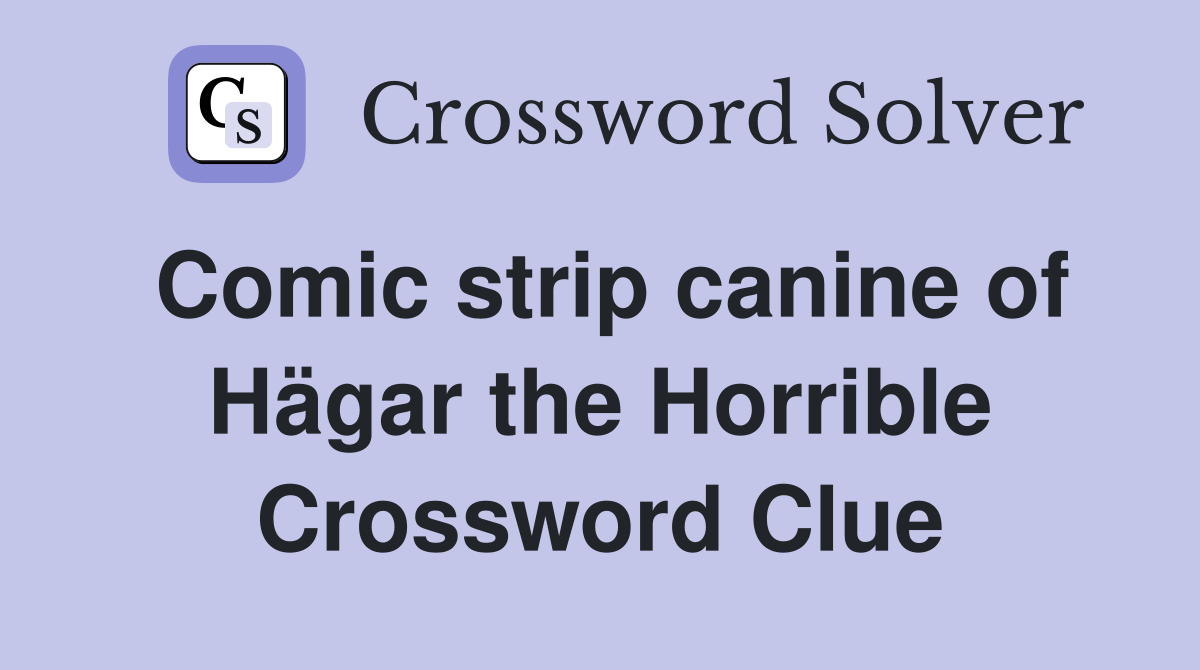 Comic strip canine of Hägar the Horrible Crossword Clue