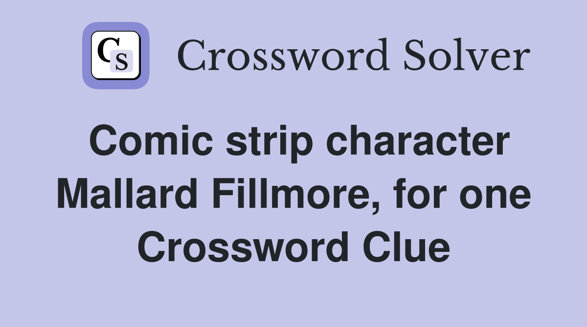 Comic strip character Mallard Fillmore, for one Crossword Clue