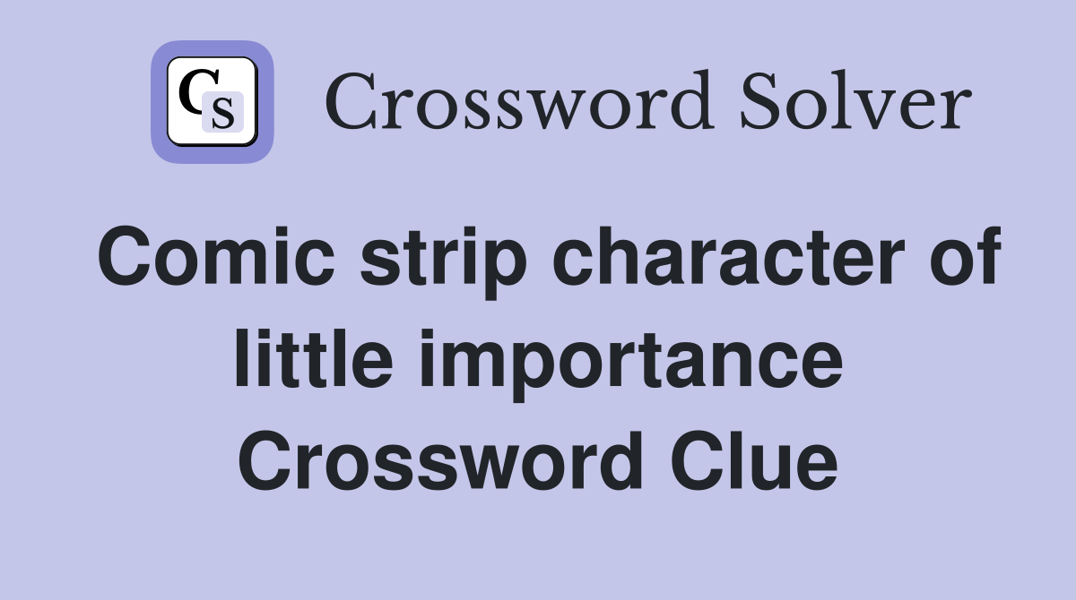 Comic strip character of little importance Crossword Clue