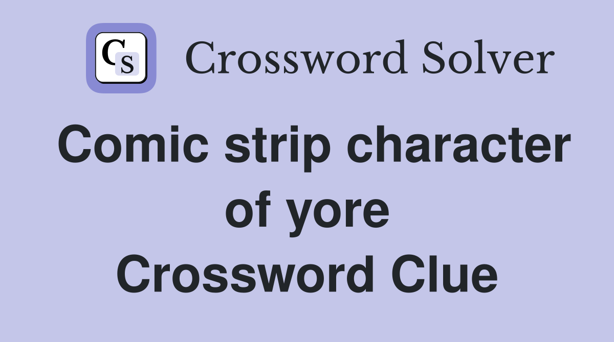 Comic strip character of yore Crossword Clue