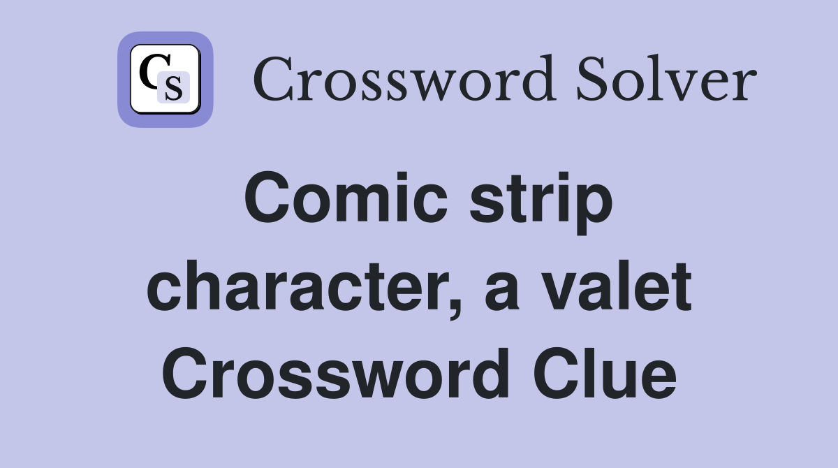Comic strip character, a valet Crossword Clue