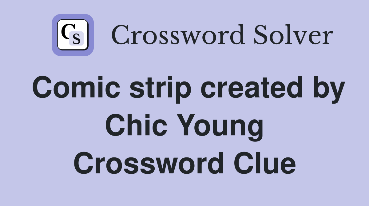 Comic strip created by Chic Young Crossword Clue