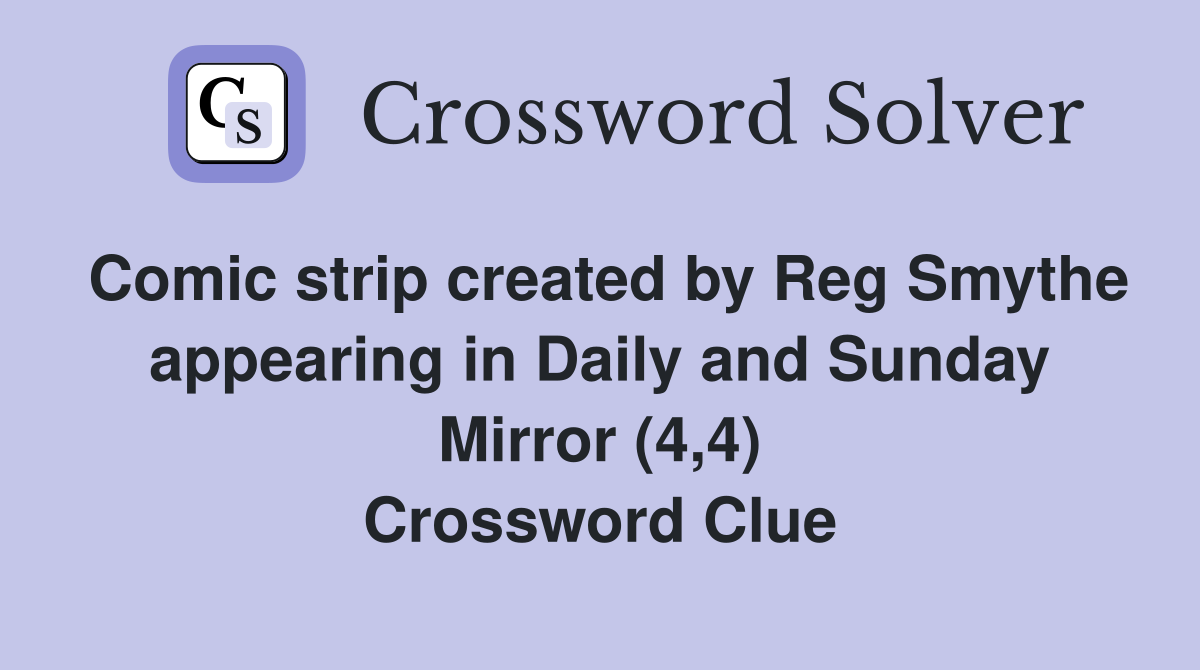 Comic strip created by Reg Smythe appearing in Daily and Sunday Mirror (4,4) Crossword Clue
