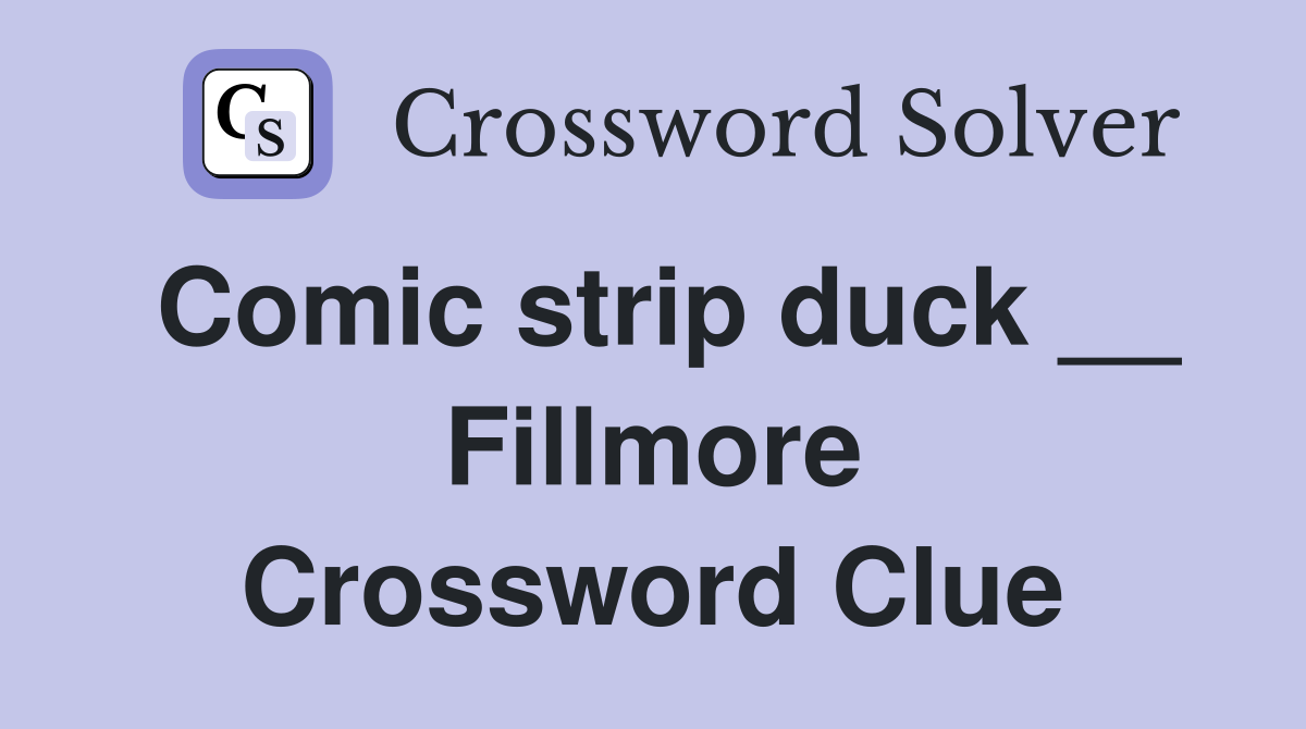 Comic strip duck __ Fillmore Crossword Clue