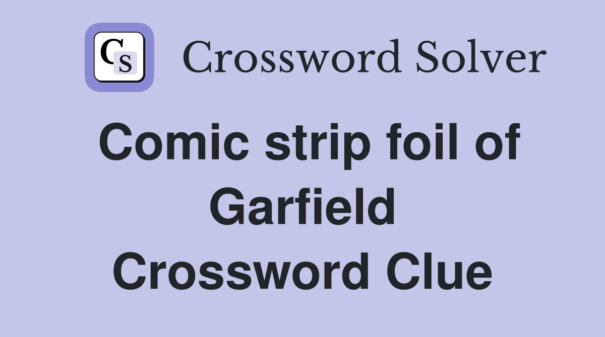 Comic strip foil of Garfield Crossword Clue