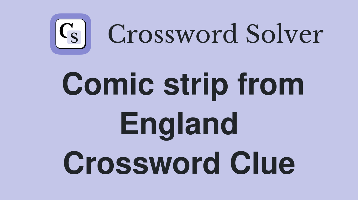 Comic strip from England Crossword Clue