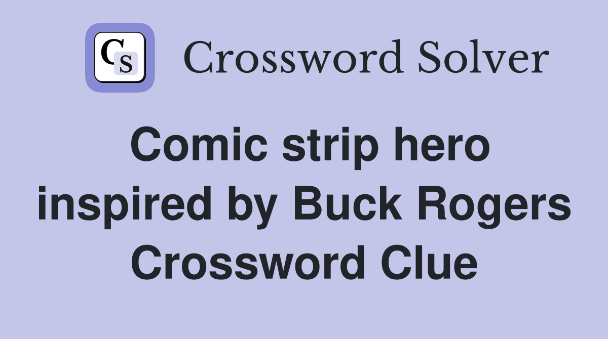 Comic strip hero inspired by Buck Rogers Crossword Clue