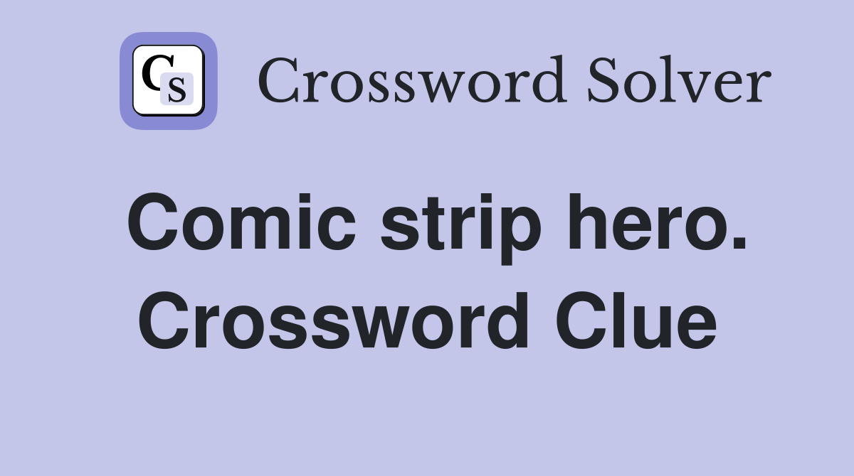 Comic strip hero. Crossword Clue