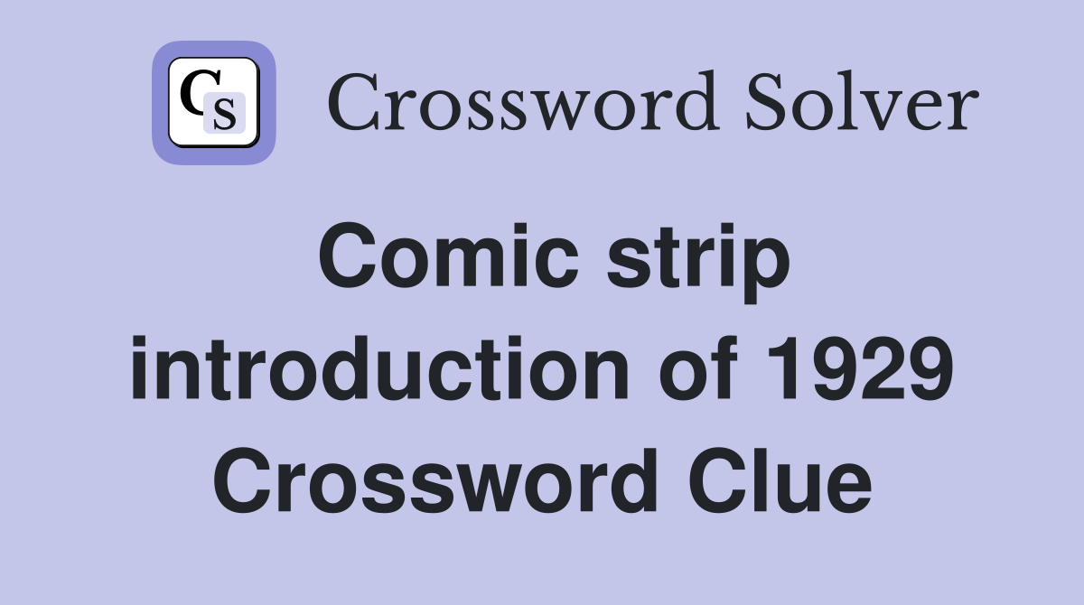 Comic strip introduction of 1929 Crossword Clue