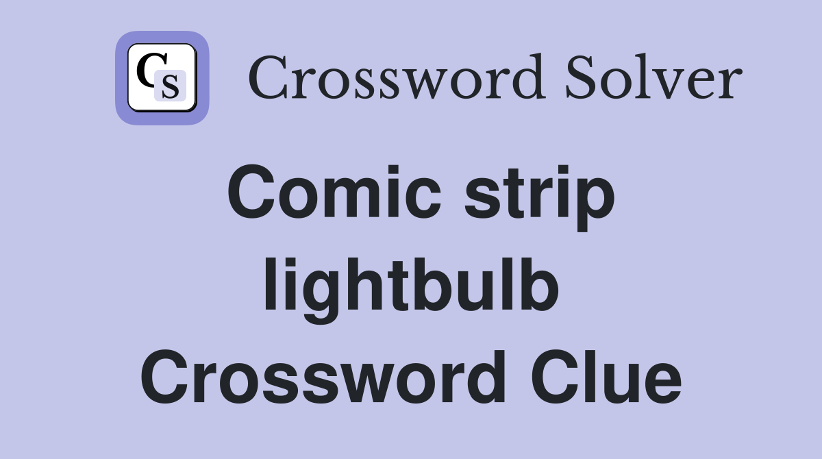 Comic strip lightbulb Crossword Clue