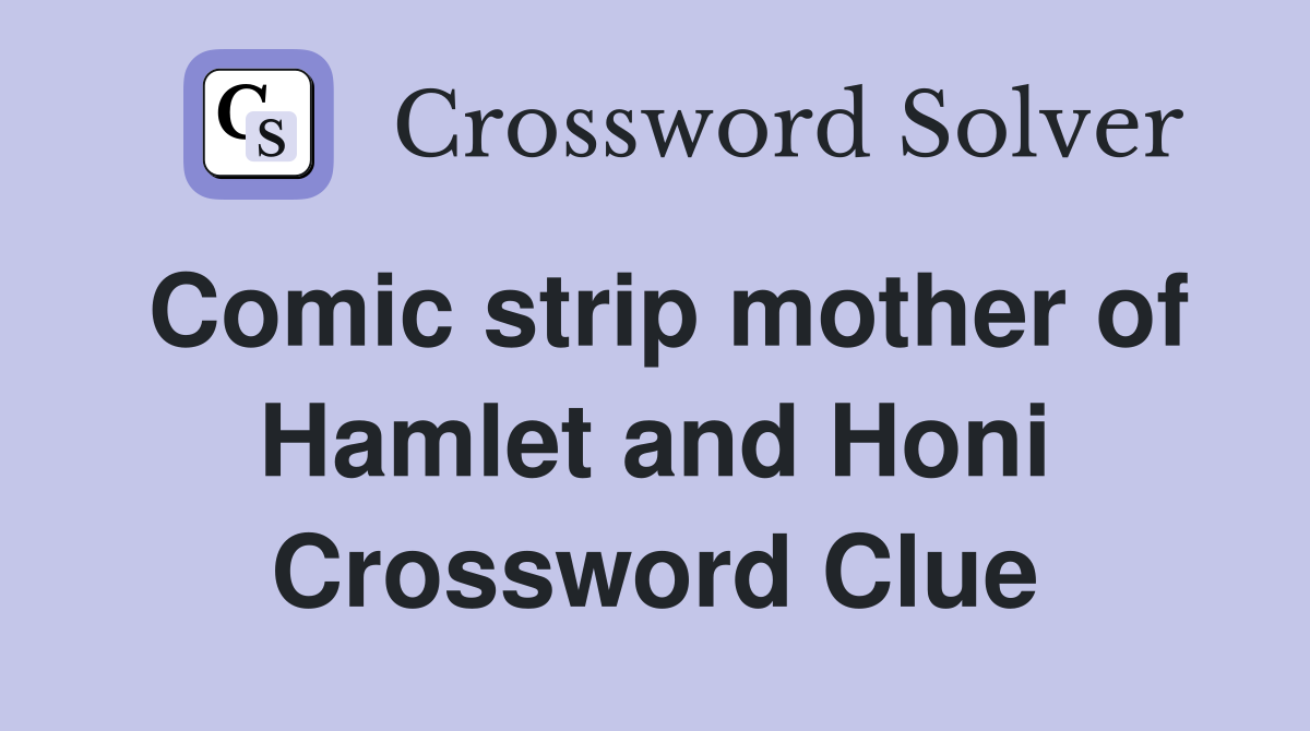 Comic strip mother of Hamlet and Honi Crossword Clue