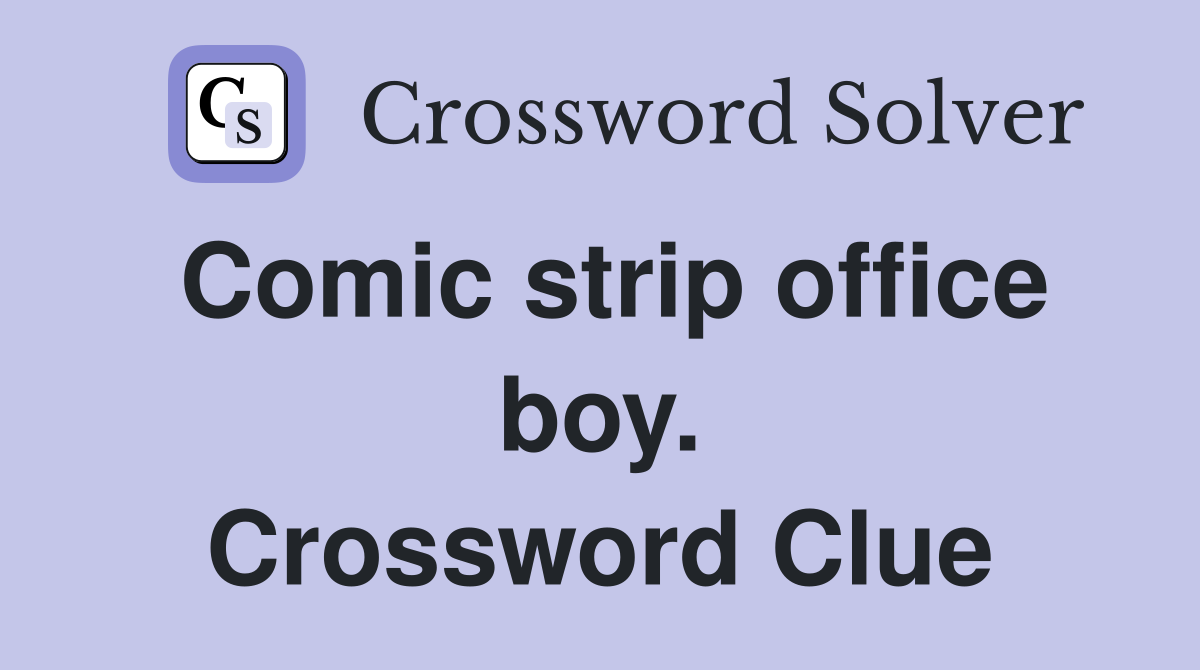 Comic strip office boy. Crossword Clue