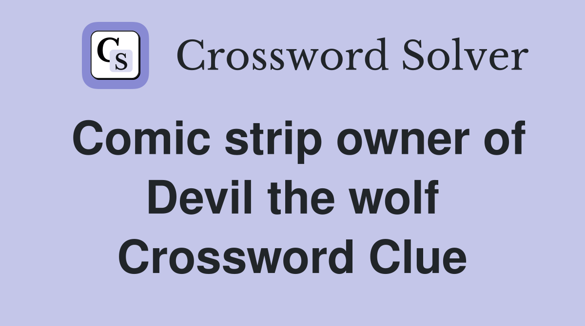 Comic strip owner of Devil the wolf Crossword Clue