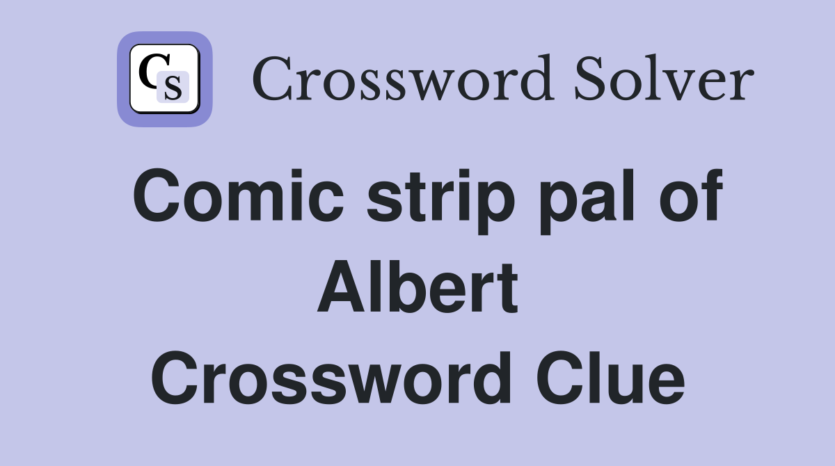 Comic strip pal of Albert Crossword Clue