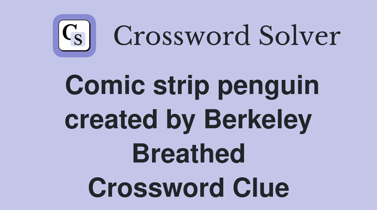 Comic strip penguin created by Berkeley Breathed Crossword Clue