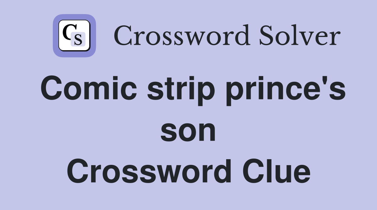 Comic strip prince's son Crossword Clue
