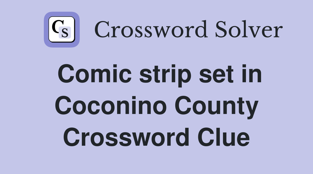 Comic strip set in Coconino County Crossword Clue