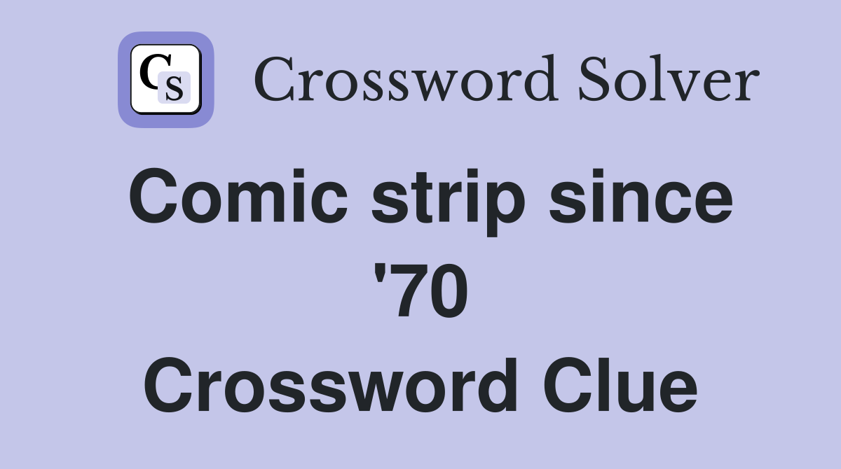 Comic strip since '70 Crossword Clue