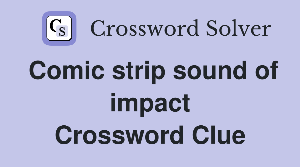 Comic strip sound of impact Crossword Clue