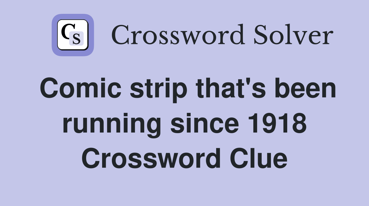 Comic strip that's been running since 1918 Crossword Clue