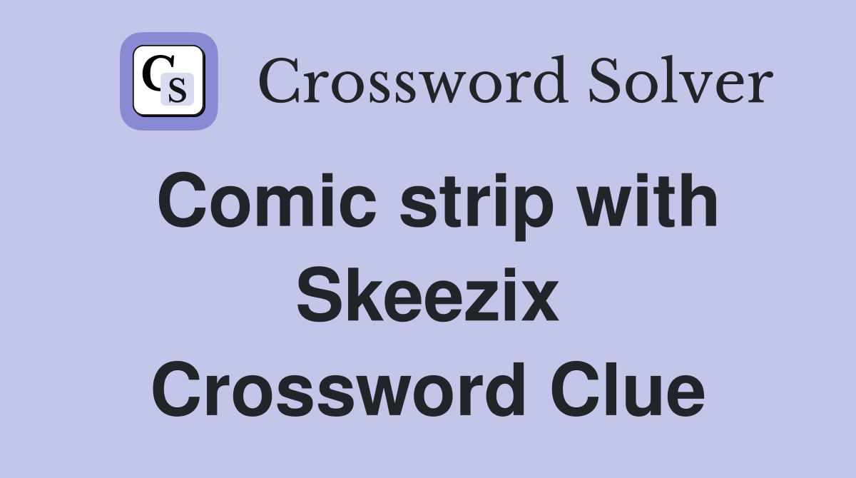 Comic strip with Skeezix Crossword Clue
