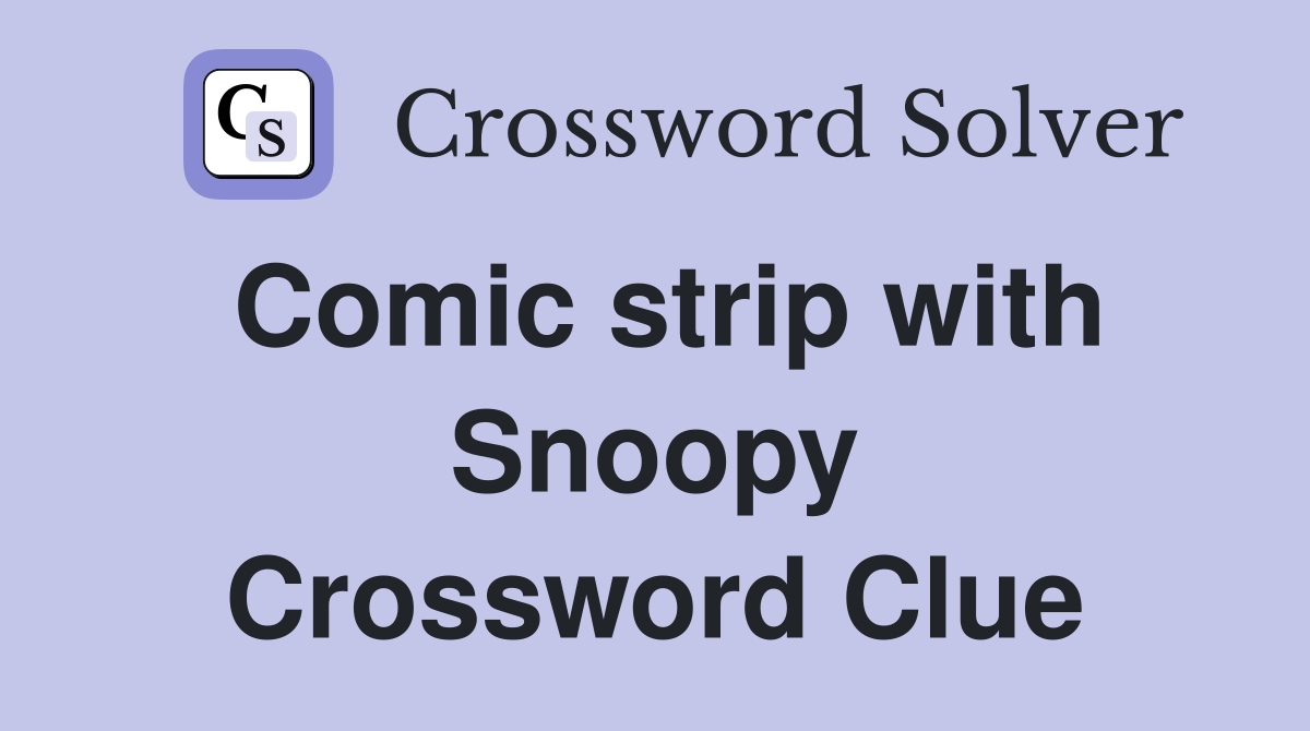 Comic strip with Snoopy Crossword Clue