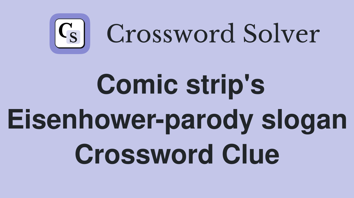 Comic strip's Eisenhower-parody slogan Crossword Clue