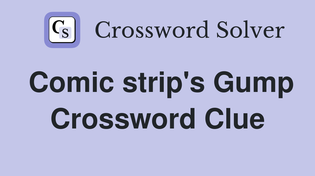 Comic strip's Gump Crossword Clue