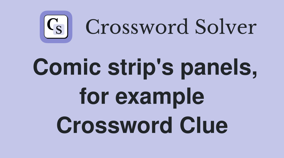Comic strip's panels, for example Crossword Clue