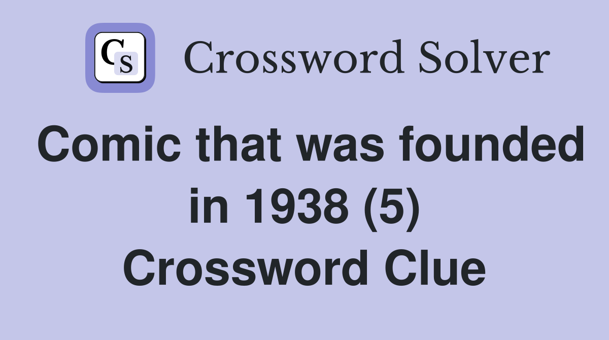 Comic that was founded in 1938 (5) Crossword Clue