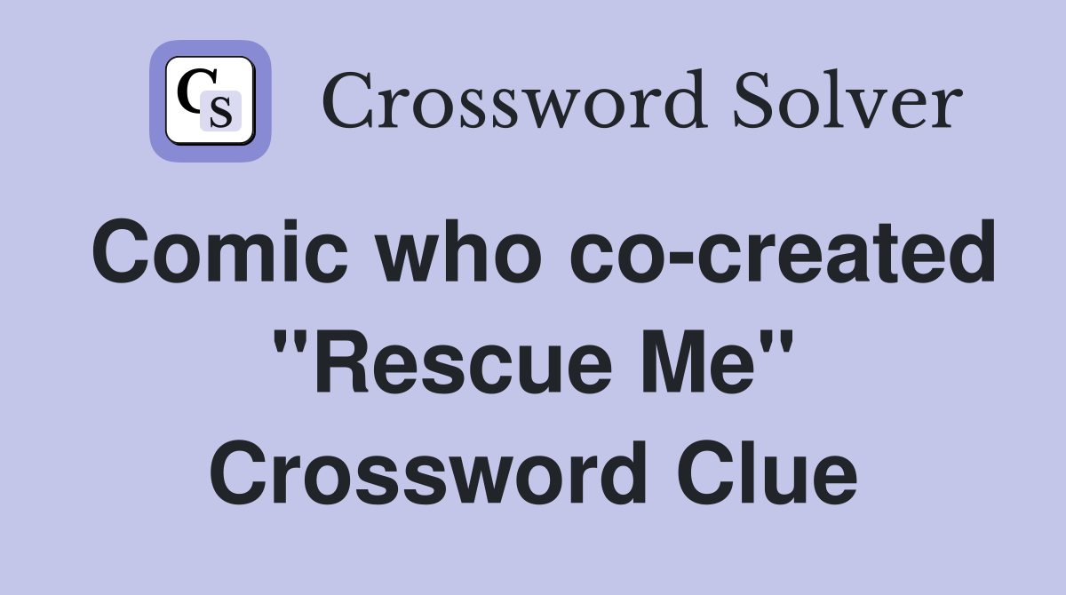 Comic who co-created "Rescue Me" Crossword Clue