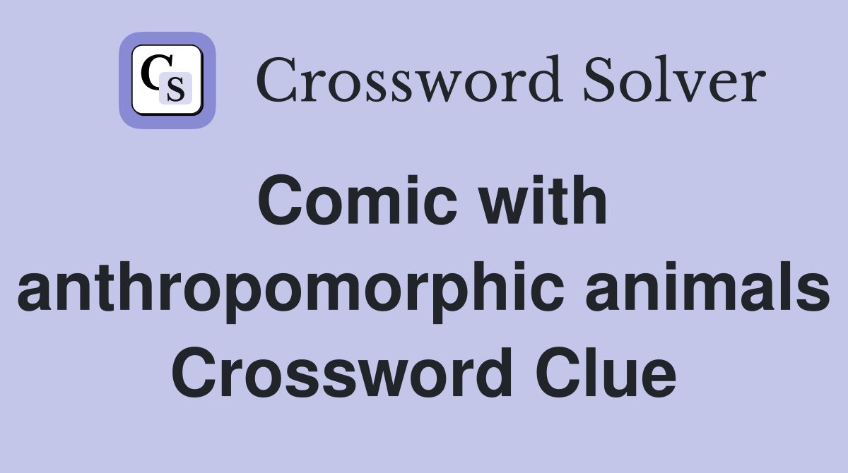 Comic with anthropomorphic animals Crossword Clue