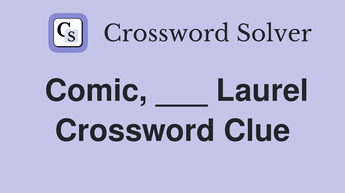 Comic, ___ Laurel Crossword Clue