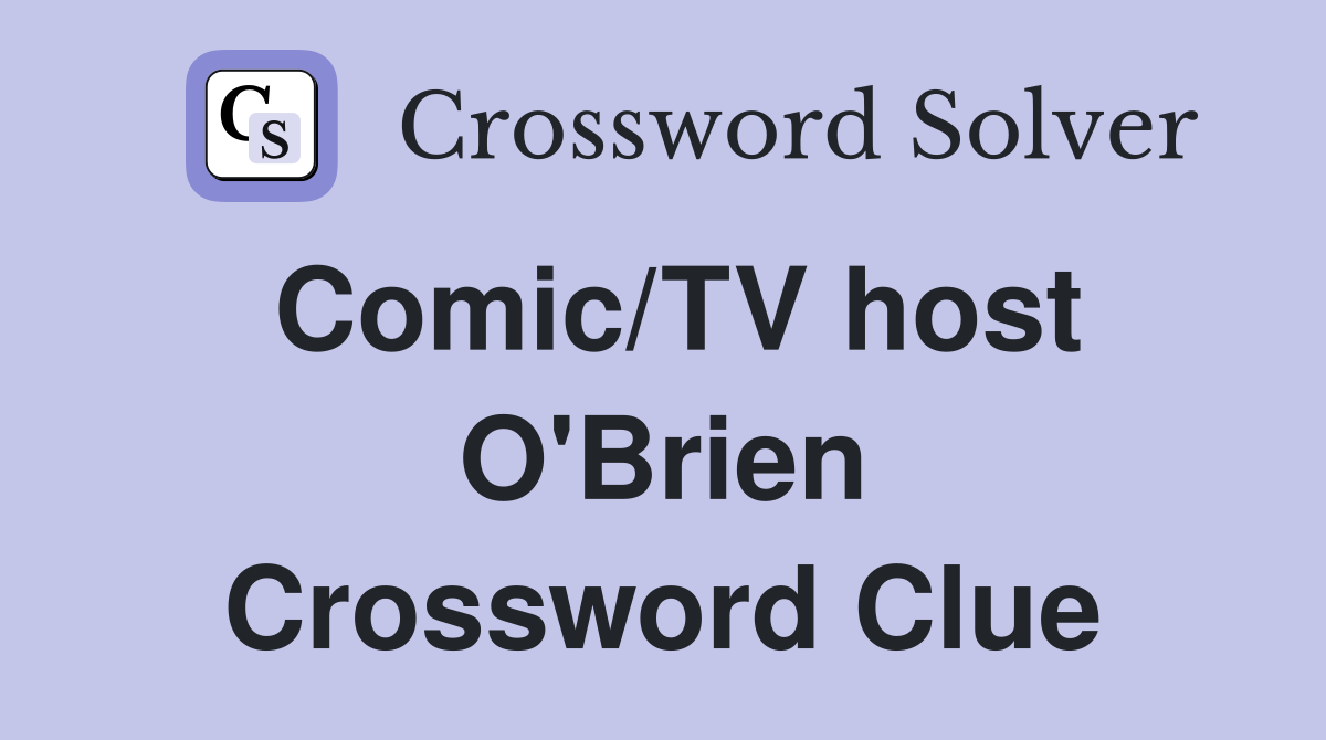 Comic/TV host O'Brien Crossword Clue