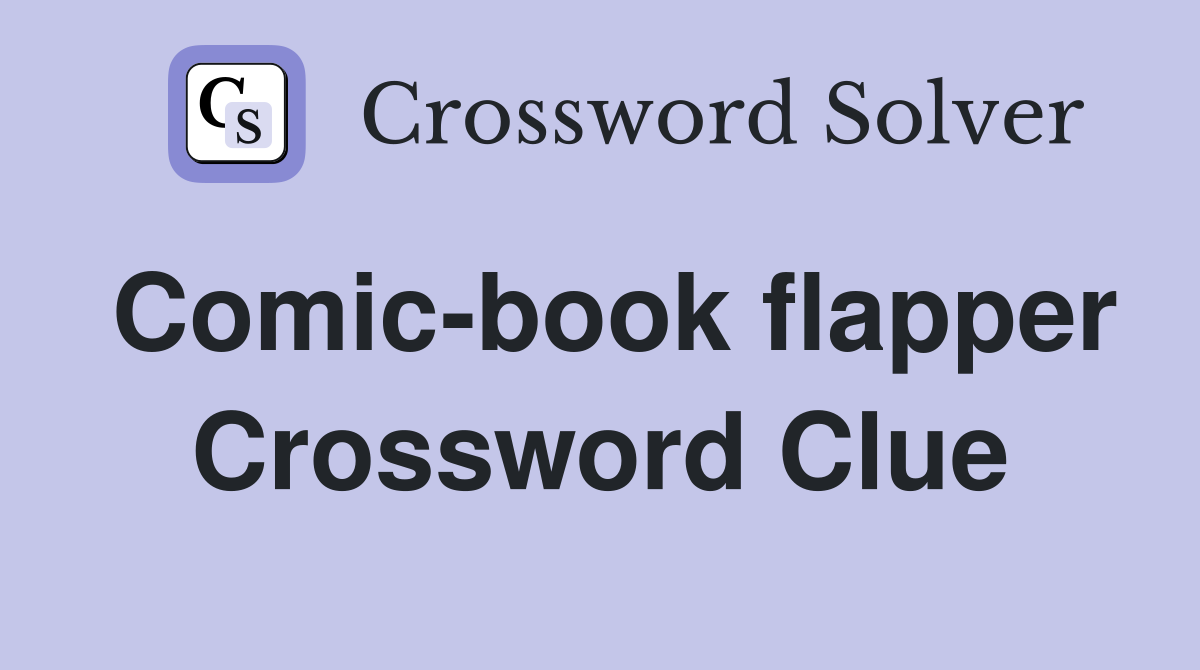 Comic-book flapper Crossword Clue