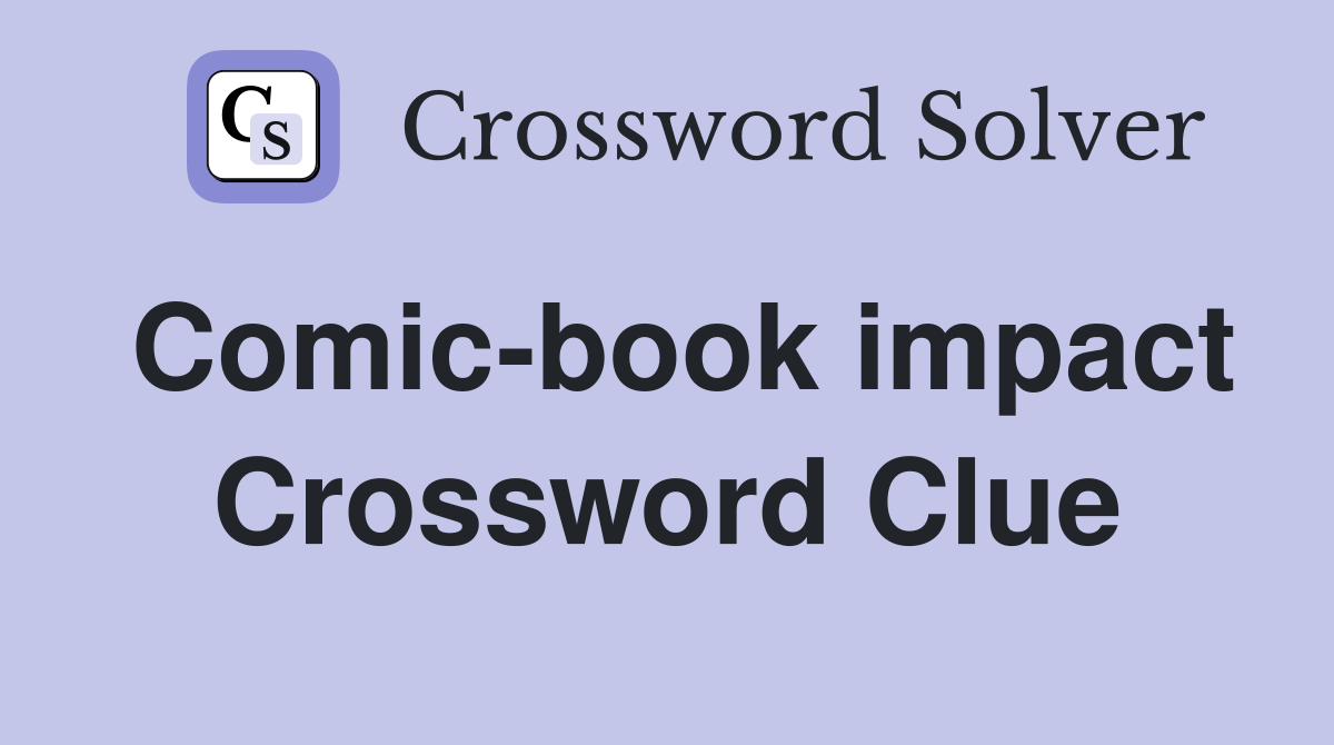 Comic-book impact Crossword Clue