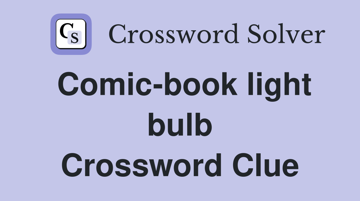 Comic-book light bulb Crossword Clue